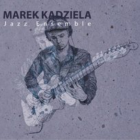 Marek Kądziela Jazz Ensemble Marek Kądziela