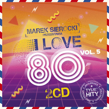 Marek Sierocki Przedstawia: I Love 80's Volume 5 - Various Artists