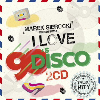 Marek Sierocki Przedstawia: I Love 90's Disco - Various Artists
