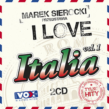 Marek Sierocki przedstawia: I Love Italia. Volume 1 - Various Artists