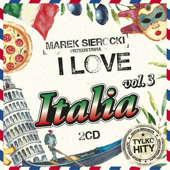 Marek Sierocki przedstawia: I Love Italia. Volume 3 - Various Artists
