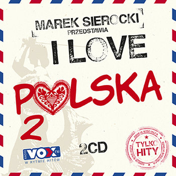 Marek Sierocki przedstawia: I Love Polska. Volume 2 - Various Artists