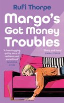 Margo's Got Money Troubles Rufi Thorpe