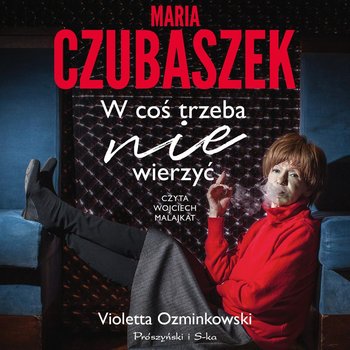 Maria Czubaszek. W coś trzeba nie wierzyć - Ozminkowski Violetta