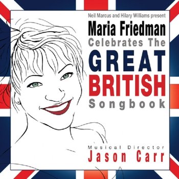 Maria Friedman Celebrates The Great British Songbook - Friedman Maria