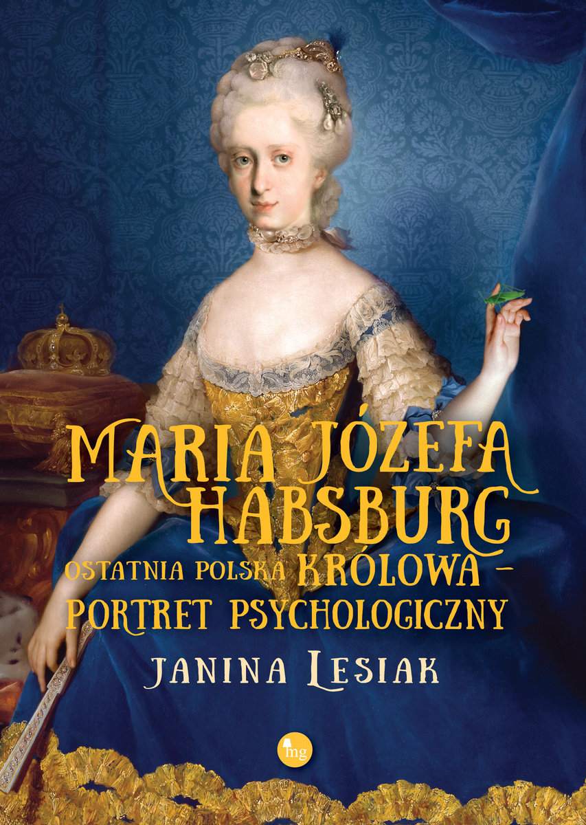 Maria Józefa Habsburg. Ostatnia polska królowa. Portret psychologiczny-Zdjęcie-0