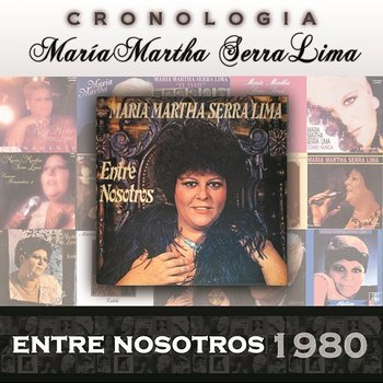 María Martha Serra Lima Cronología - Entre Nosotros (1980) - María Martha Serra Lima