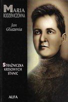 Maria Rodziewiczowna strażniczka kresowych stanic Opracowanie zbiorowe