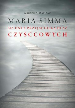 Maria Simma. 365 dni z przyjaciółką dusz czyśćcowych - Stanzione Marcello