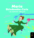 Maria Skłodowska-Curie i jej epokowe odkrycia  - Altea Villa