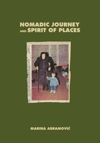 Marina Abramovic: Nomadic Journey and Spirit of Places Abramovic Marina