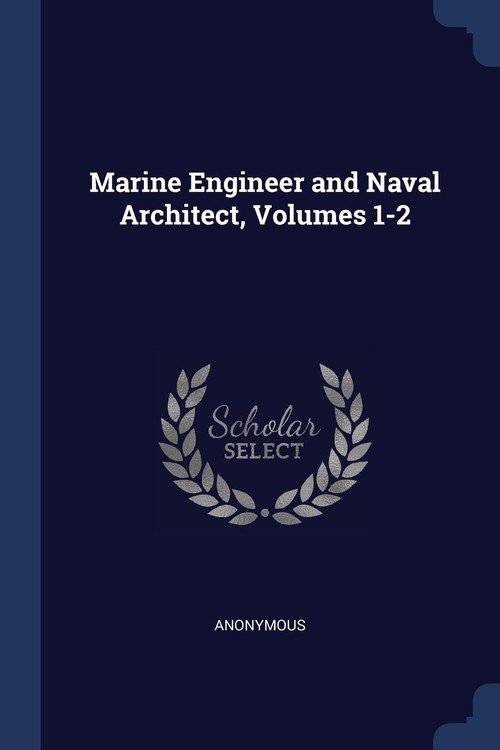 Marine Engineer and Naval Architect, Volumes 12 Anonymous Książka