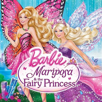 Mariposa & the Fairy Princess (Music from the Motion Picture) - Barbie