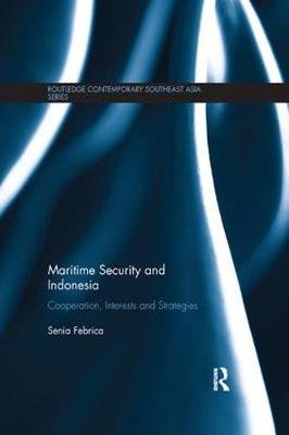 Maritime Security And Indonesia: Cooperation, Interests And Strategies ...