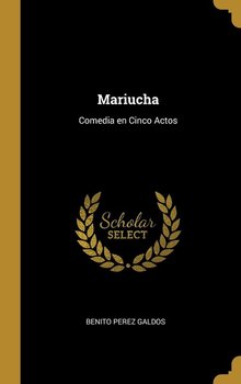 Mariucha - Galdos Benito Perez