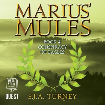 Marius' Mules. Book 4. Conspiracy of Eagles - S. J. A. Turney