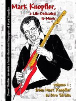 Mark Knopfler - A life dedicated to music - vol 1 From Mark Knopfler to Dire Straits Thuillier Franck