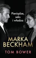 Marka Beckham Pieniądze, seks i władza Bower Tom