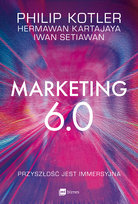 Marketing 6.0 Przyszłość jest immersyjna Kotler Philip, Setiawan Iwan, Kartajaya Hermawan
