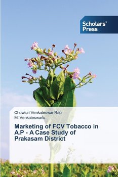 Marketing of FCV Tobacco in A.P - A Case Study of Prakasam District - Venkateswar Rao Chowturi