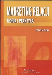 Marketing Relacji. Teoria i Praktyka - Mitręga Maciej