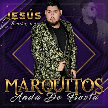 Marquitos Anda De Fiesta - Jesús Chairez