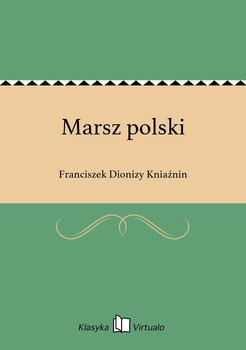 Marsz polski - Kniaźnin Franciszek Dionizy