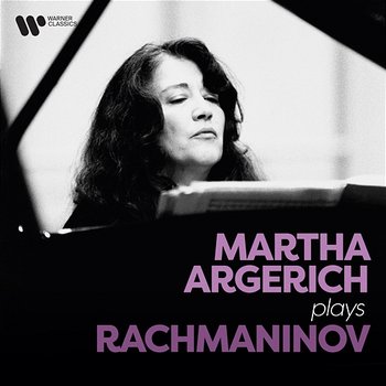 Martha Argerich Plays Rachmaninov - Martha Argerich