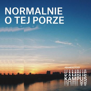 Martin Stankiewicz - Normalnie o tej porze - podcast - Radio Kampus