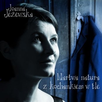 Martwa natura z kochankiem w tle - Jeżewska Joanna