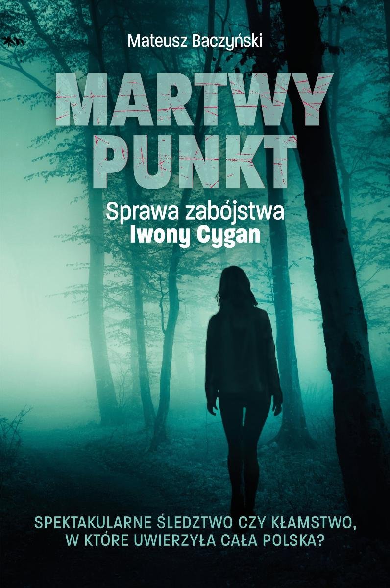 Martwy punkt. Sprawa zabójstwa Iwony Cygan - Baczyński Mateusz | Ebook ...