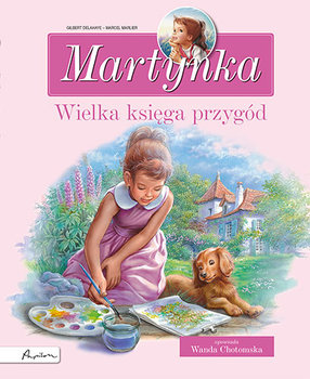 Martynka. Wielka księga przygód. Zbiór opowiadań - Delahaye Gilbert