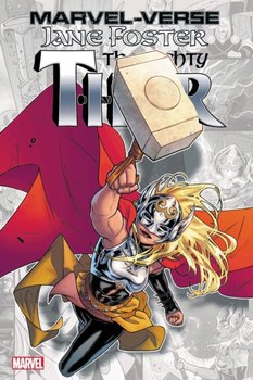 Marvel-verse. Jane Foster, The Mighty Thor - Stevenson Noelle, Ewing Al