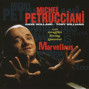 Marvellous - Michel Petrucciani feat. Dave Holland, Graffiti String Quartet, Tony Williams