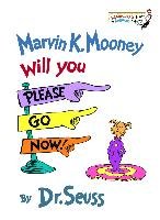 Marvin K. Mooney, Will You Please Go Now! - Dr Seuss