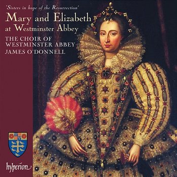 Mary and Elizabeth at Westminster Abbey - James O'Donnell, The Choir Of Westminster Abbey