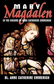 Mary Magdalen - Emmerich Anne Catherine