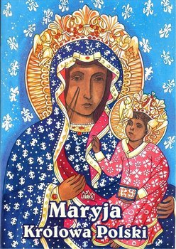 Maryja Królowa Polski - Opracowanie zbiorowe
