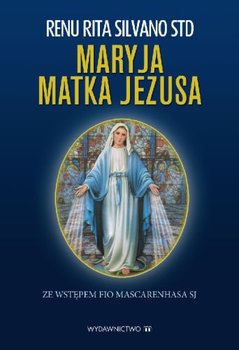 Maryja Matka Jezusa - Silvano Renu Rita