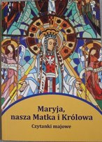 Maryja nasza Matka i Królowa Czytanki majowe Opracowanie zbiorowe