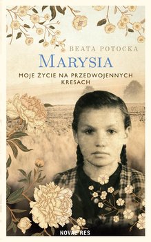 Marysia. Moje życie na przedwojennych Kresach - Potocka Beata