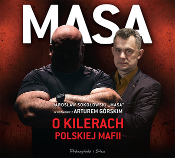 Masa o kilerach polskiej mafii - Sokołowski Jarosław Masa, Górski Artur