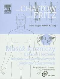 Masaż leczniczy. Badanie i leczenie mięśnowo-powięziowych punktów spustowych - Chaitow Leon, Fritz Sandy