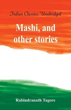 Mashi, and other stories - Tagore Rabindranath