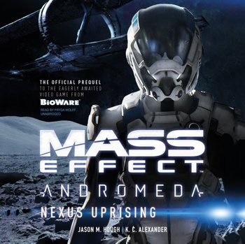 Mass Effect(TM) Andromeda: Nexus Uprising - Alexander K. C., Hough Jason M.