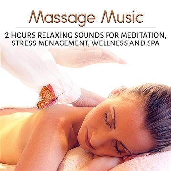 Massage Music: 2 Hours Relaxing Sounds for Meditation, Stress Management, Wellness, Aromatherapy Relaxation Bath Spa & Nail Spa - Relaxation, Meditation Academy