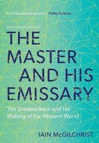 Master and His Emissary Mcgilchrist Iain