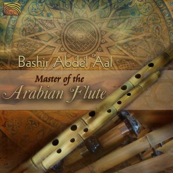 Master Of The Arabian Flute - Bashir Abdel 'Aal
