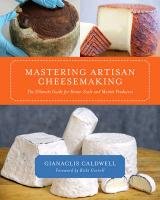 Mastering Artisan Cheesemaking Caldwell Gianaclis