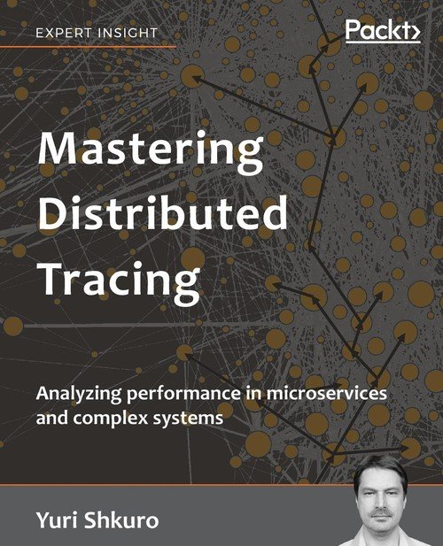 Mastering Distributed Tracing - W opisie | Książka w Empik